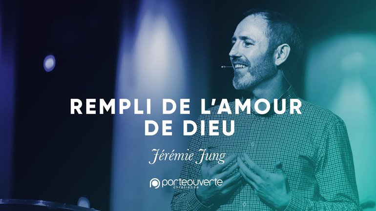 Rempli de l'amour de Dieu - Jérémie Jung [Culte PO 10/03/2020]