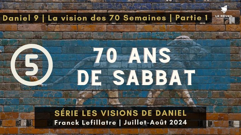 70 ans de sabbat // Franck Lefillatre (Série Les visions de Daniel, Daniel 9, partie 1)