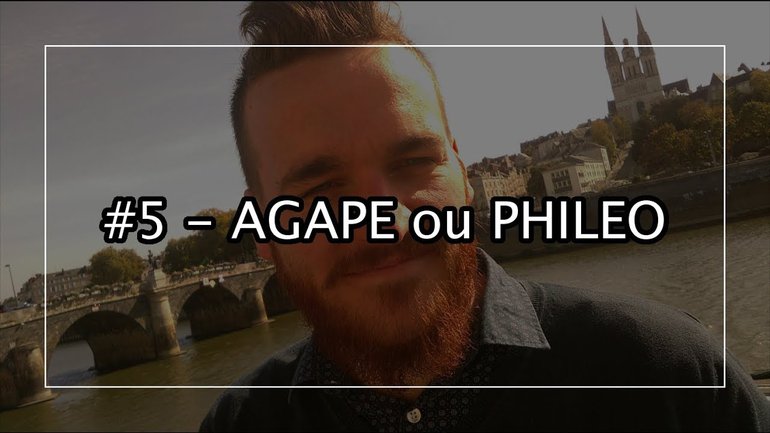 #5 - Quel amour ? Agapé ou Philéo
