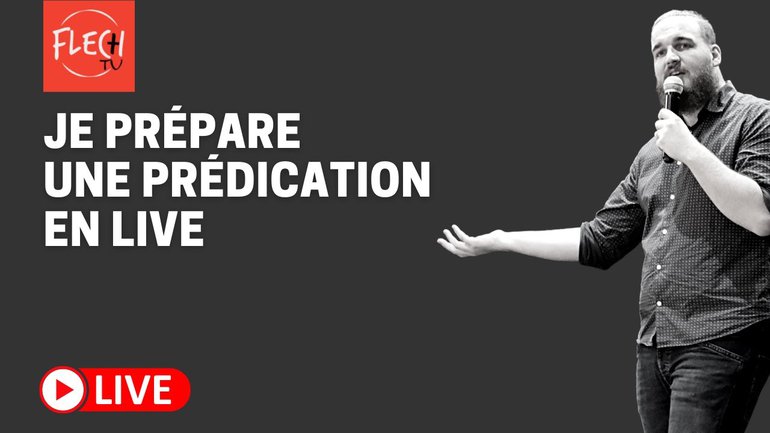 Je prépare une prédication en LIVE