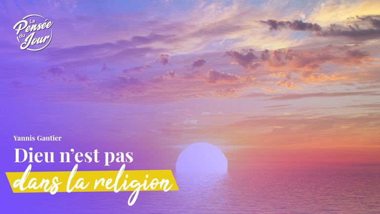 Dieu n’est pas dans la religion