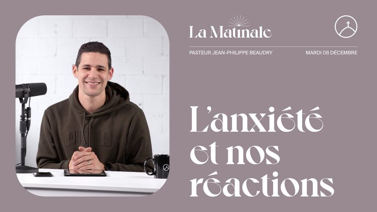 L'anxiété et nos réactions | Jean-Philippe Beaudry
