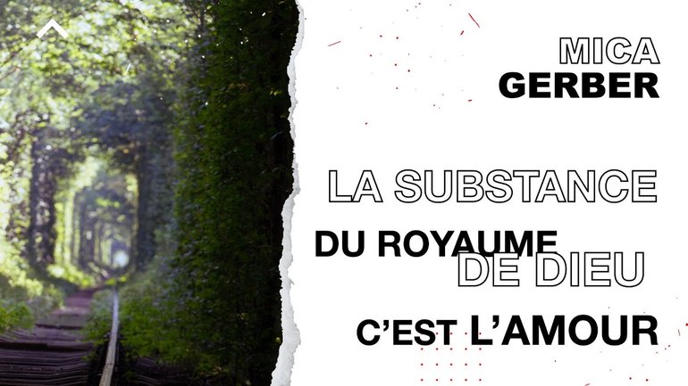 La substance du Royaume c'est l'amour - Mica Gerber