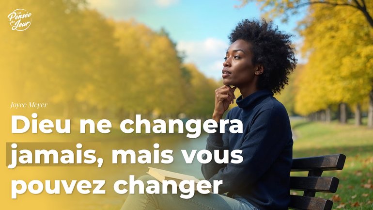 Dieu ne changera jamais, mais vous pouvez changer