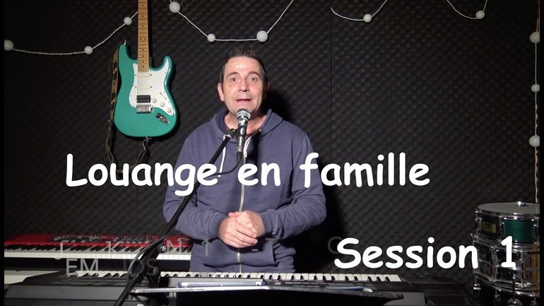 Louange en famille - Sylvain Freymond - Session 1