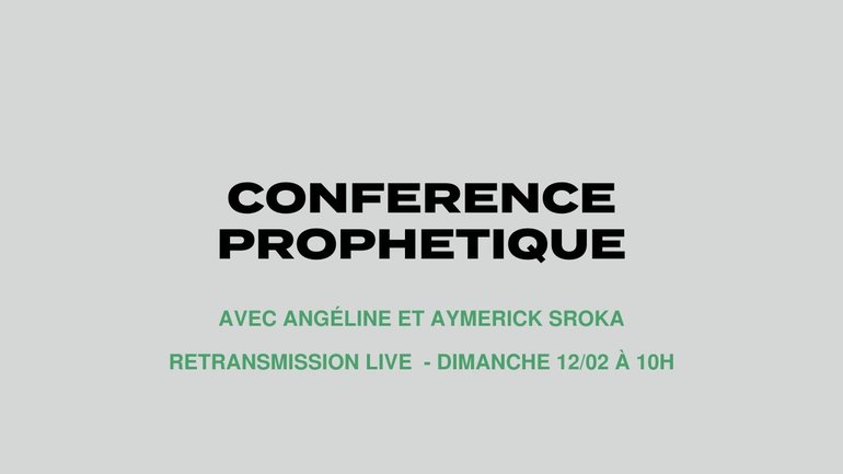 Conférence prophétique avec Angéline et Aymerick Sroka - Direct du dimanche 12/02/23