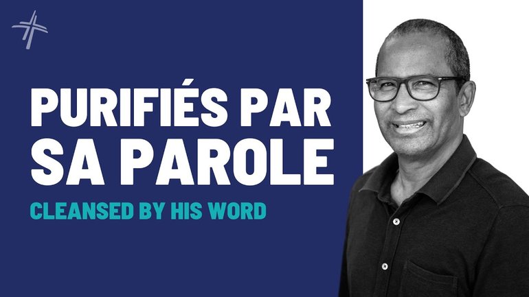 PURIFIÉS PAR SA PAROLE | MARC LABONTÉ | 13/04/2025