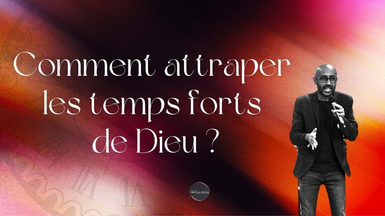 Comment attraper les temps forts de Dieu ? - Laurent Ruppy