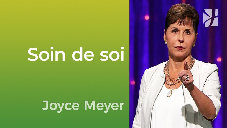 Soin de soi - 2mn avec Joyce Meyer - L'importance de prendre soin de soi - Vivre au quotidien