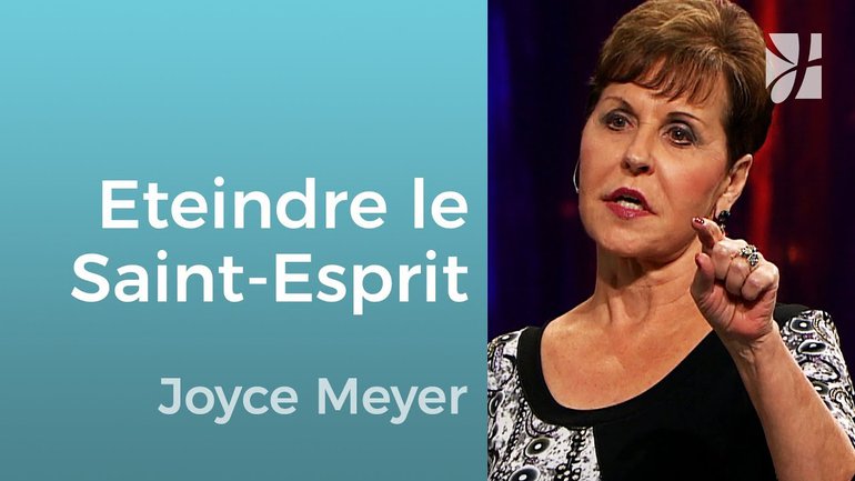 Attrister et éteindre le Saint-Esprit - Joyce Meyer - Grandir avec Dieu