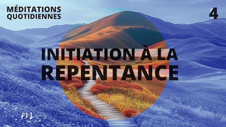 Initiation à la repentance - Une expérience initiatique Méditation 4 - Jéma Taboyan