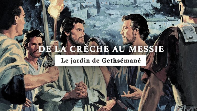 Le jardin de Gethsémané | De la crèche au Messie | Épisode 17