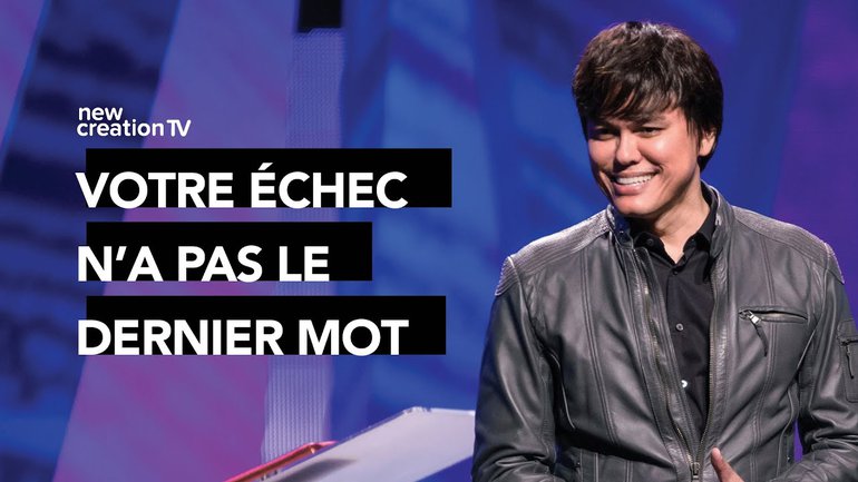 Joseph Prince - Votre échec n'a pas le dernier mot | New Creation TV Français