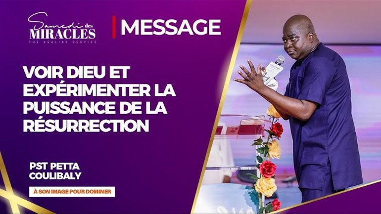VOIR DIEU ET EXPERIMENTER LA PUISSANCE DE LA RÉSURRECTION l PASTEUR Petta COULIBALY | 09/11/2024