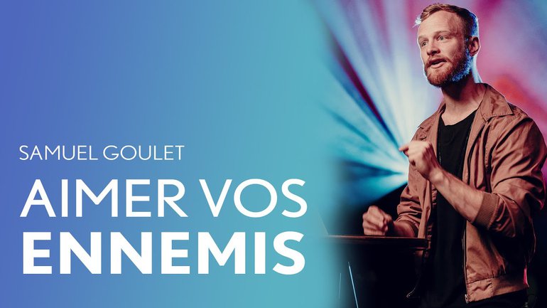 Aimer vos ennemis - Samuel Goulet - IChurch Francophonie