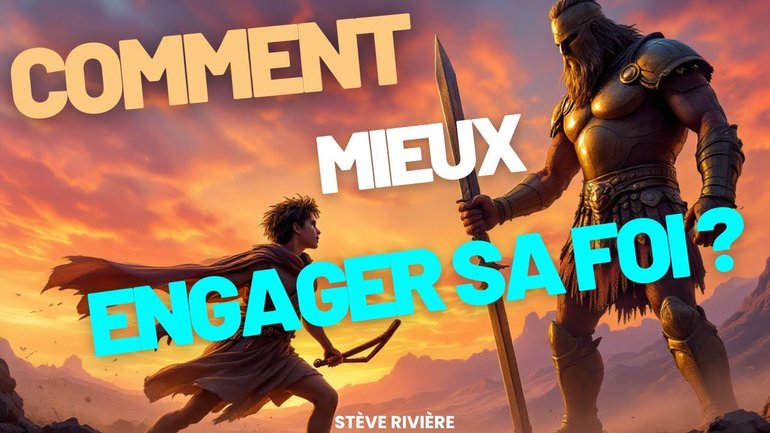 Comment mieux engager sa foi ?