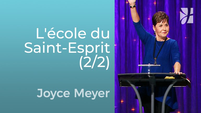 L'école du Saint-Esprit (2/2) - Joyce Meyer - Grandir avec Dieu