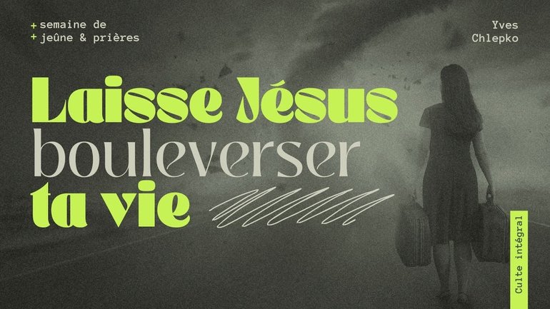 Laisse Jésus bouleverser ta vie - Yves Chlepko [13/02/2025]