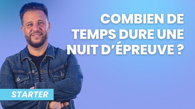 Combien de temps dure une nuit d'épreuve ?