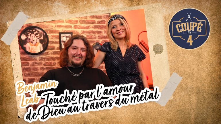 Touché par l'amour de Dieu au travers du métal ! Avec Benjamin Leab dans Coupé en 4