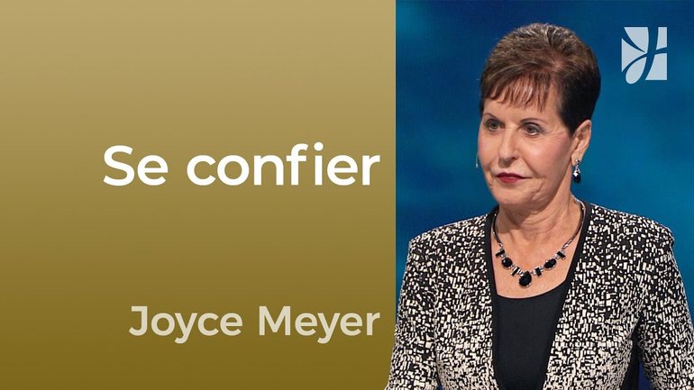 Se confier - 2mn avec Joyce Meyer - Se confier uniquement à Dieu - Maîtriser mes pensées