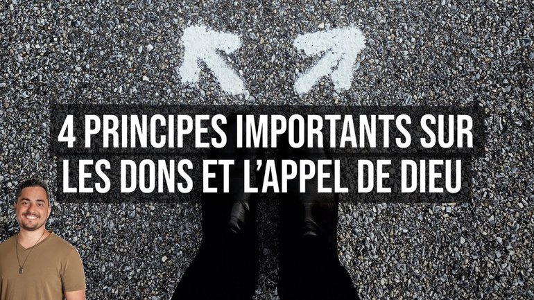 4 principes importants sur les dons et l'appel de Dieu - Jérémy Pothin