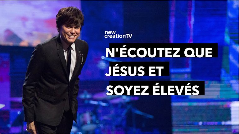 Joseph Prince - N'écoutez que Jésus et soyez élevés | New Creation TV Français