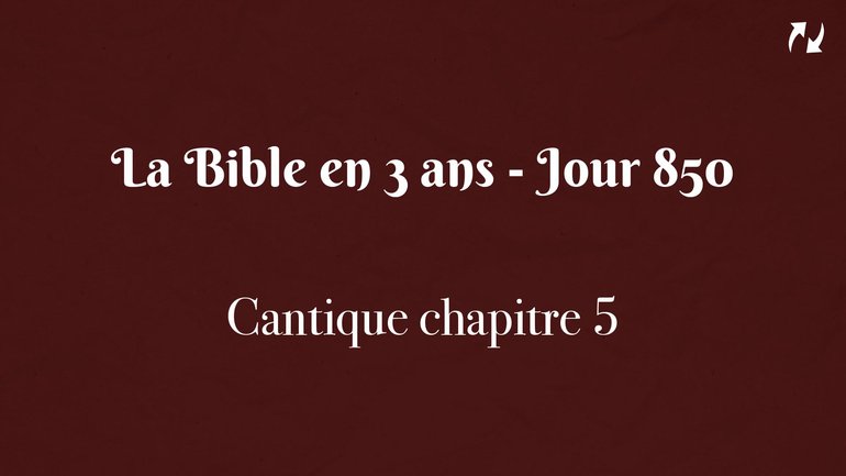 La Bible en 3 ans - Jour 850