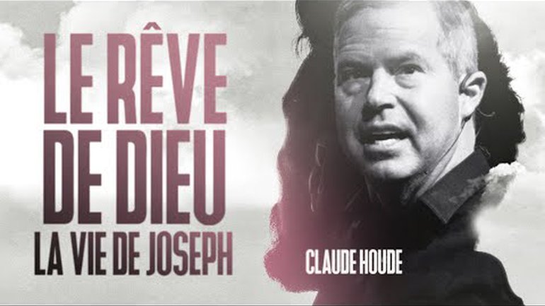 Le rêve de Dieu, la vie de Jospeh | Claude Houde | Message