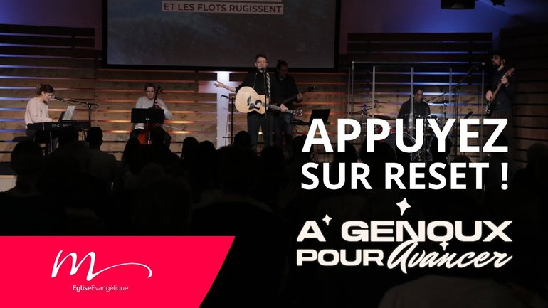 À Genoux #4 Appuyez sur Reset ! - Jérémie Chamard - Culte du dimanche 26 Janvier 2025