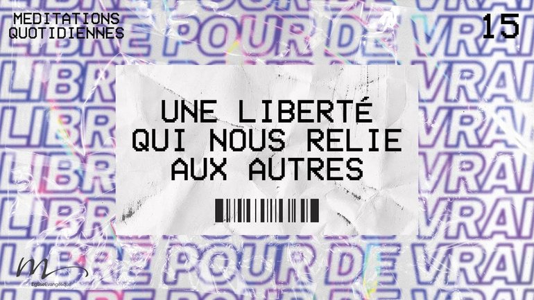 Une Liberté qui nous relie aux autres - Libres Méditation 15 - Jérémie Chamard