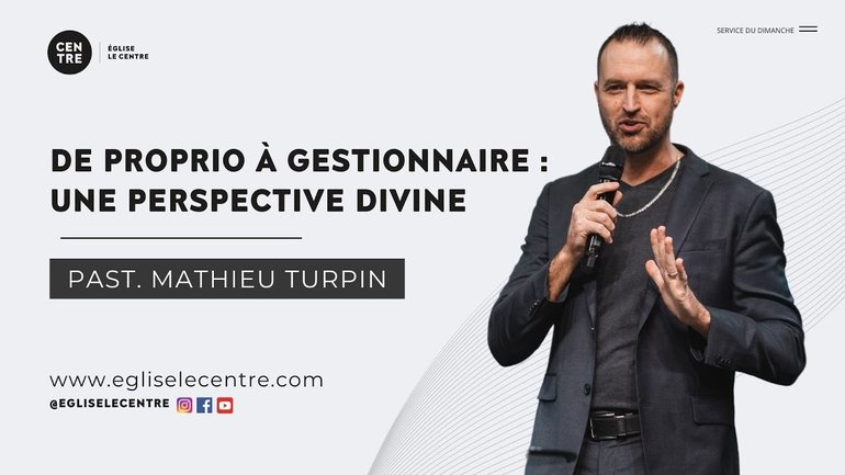 De proprio à gestionnaire : Une perspective divine |Past. Mathieu Turpin
