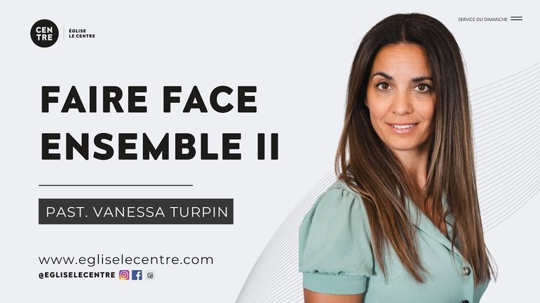 Faire face ensemble 2 | Pasteurs Vanessa et Mathieu Turpin