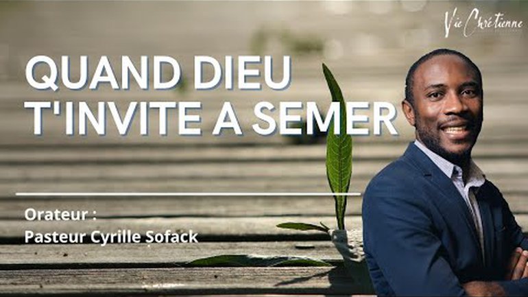 QUAND DIEU T'INVITE À SEMER - Pasteur Cyrille Sofack