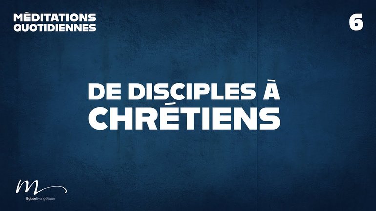 De disciples à chrétiens - Une Église en développement Méditation 6 - Jean-Pierre Civelli