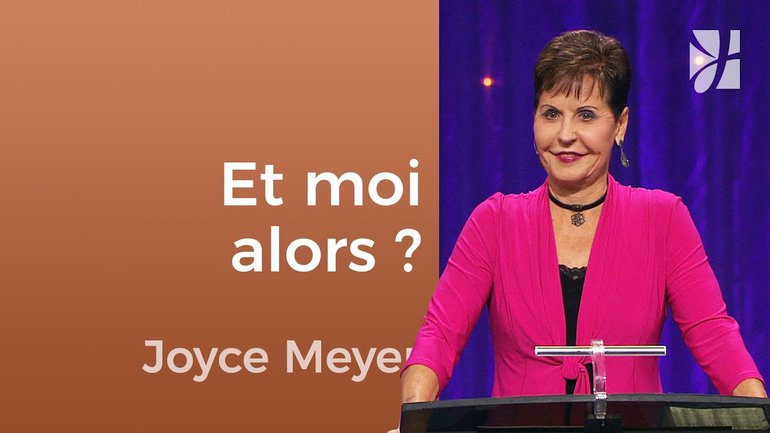 Et moi alors ? - Joyce Meyer - Fortifié par la foi