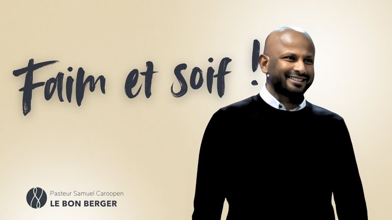 Faim et Soif ! - Pasteur Samuel Caroopen - 23/02