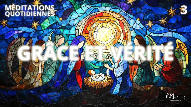 Grâce et Vérité - Attendre la Lumière Méditation 3 - Jean 1.17 - Jérémie Chamard