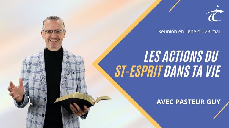 Les actions du St-Esprit dans ta vie -- Réunion du CCDM dimanche 28 mai 2023