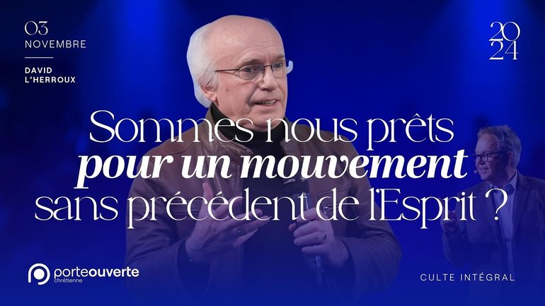 Sommes-nous prêts pour un mouvement sans précédent de l’Esprit ? - David L'Herroux [03/11/2024]