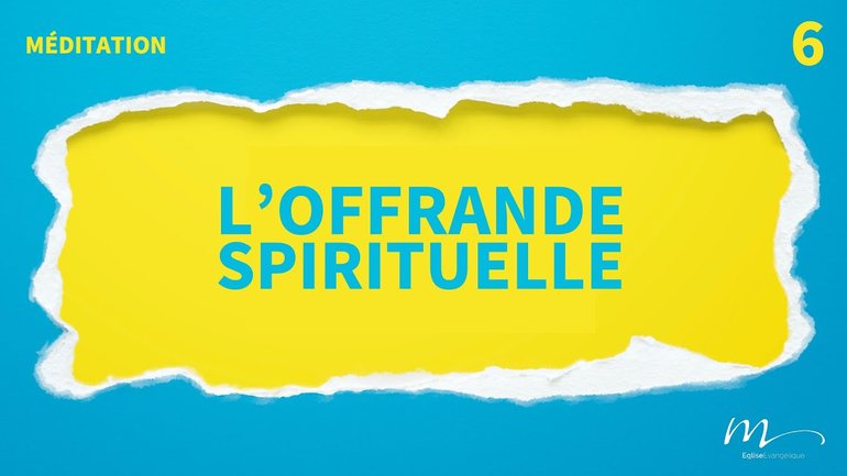 L’offrande spirituelle - Un Don Radical Méditation 6 - Jean-Pierre Civelli - Église M