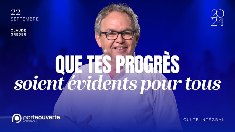 PARTIE 1/2 - Que tes progrès soient évidents pour tous - Claude Greder [22/09/2024]