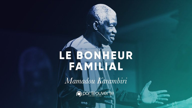 Le bonheur familial - Mamadou Karambiri [Culte PO 13/10/2019]
