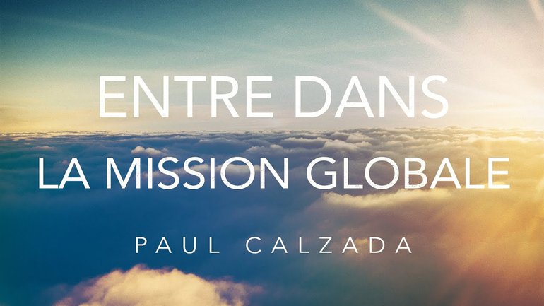 Entre dans la mission globale | Paul Calzada