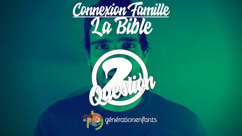 La Bible - Question 2 - Connexion Famille