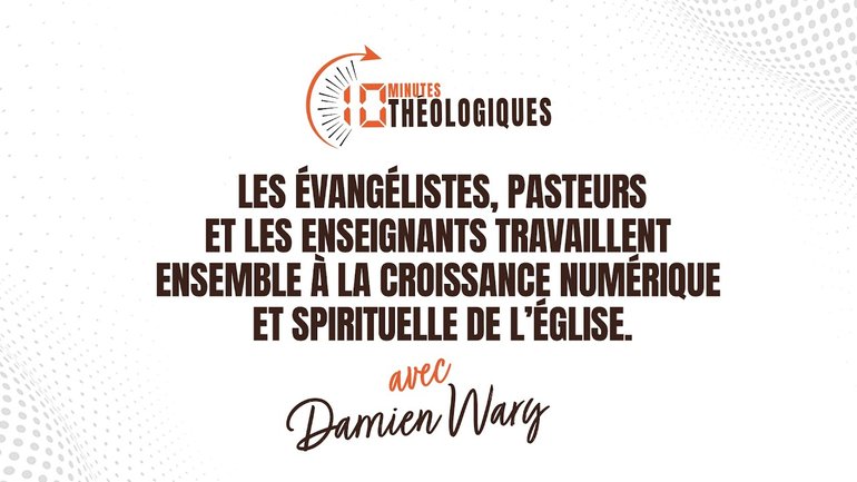 Les évangélistes, pasteurs et les enseignants travaillent ensemble à la croissance de l’Église