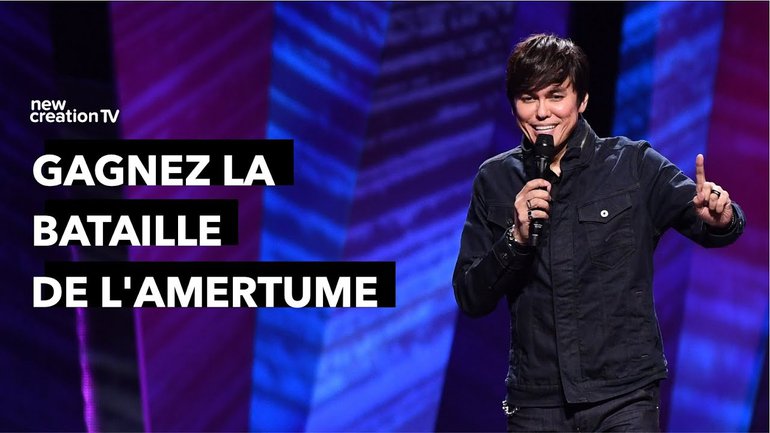 Joseph Prince - Gagnez la bataille de l'amertume | New Creation TV Français