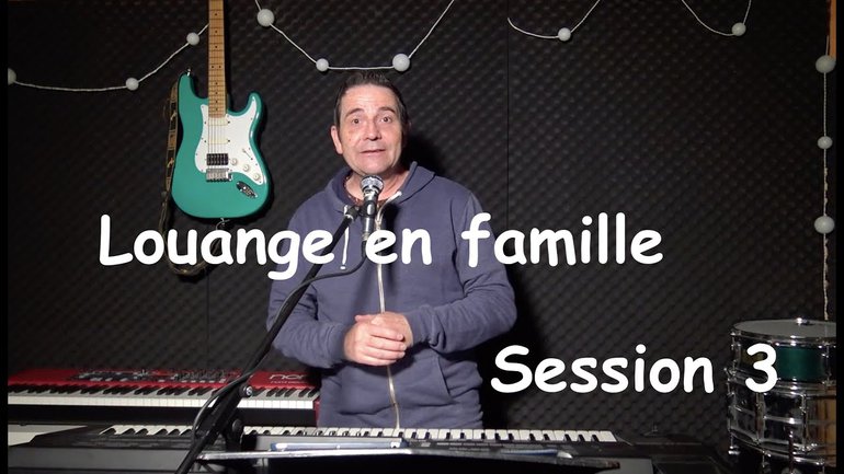 Louange pour les familles par Sylvain Freymond - Session 3