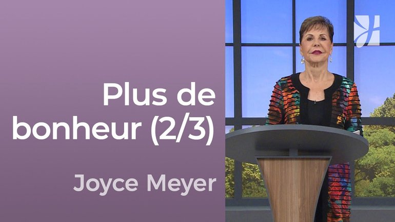 Les clés pour plus de bonheur (2/3) - Joyce Meyer - Avoir des relations saines