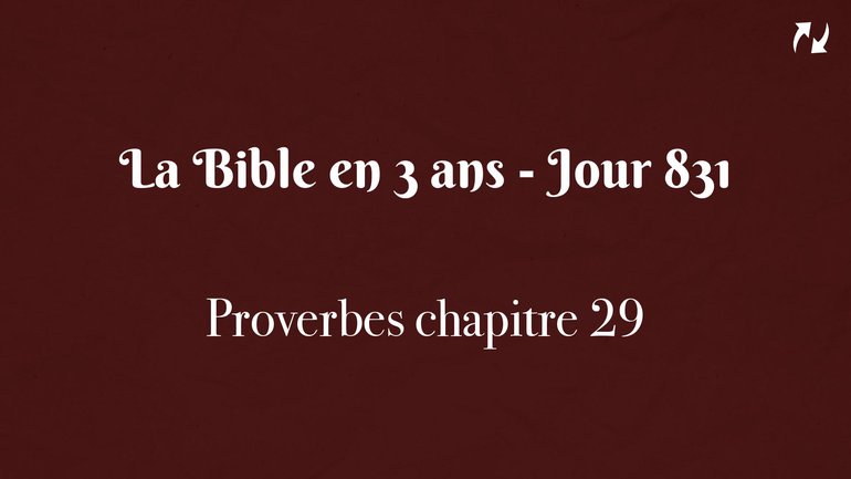 La Bible en 3 ans - Jour 831